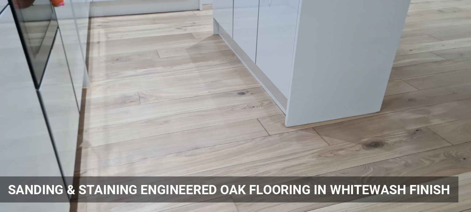 Sanding & Staining Engineered Oak Flooring in Whitewash Finish in Paddington, W2