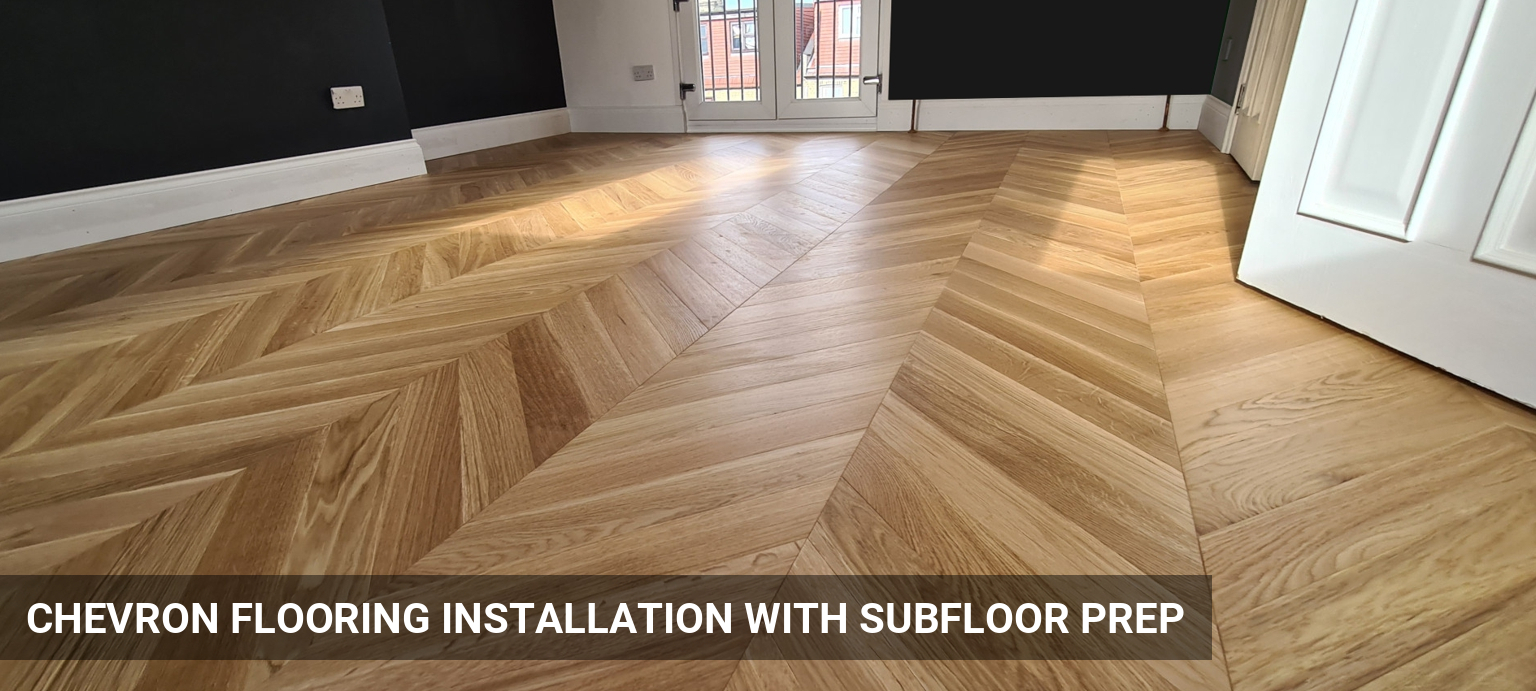 Chevron Flooring Installation with Subfloor Prep in Walthamstow
